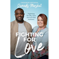 Fighting for Love: Fighting for life, love, and all that matters. - Paperback