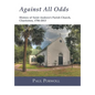 Against All Odds: History of Saint Andrew's Parish Church, Charleston, 1706-2013 - Hardcover