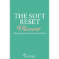 The Soft Reset Planner: 96-day guide to reset your mind and body - Paperback
