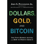 Dollars, Gold, and Bitcoin: The Fed's Hidden Agenda and How to Profit from It - Hardcover