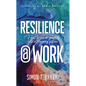 Resilience@work: How to Coach Yourself Into a Thriving Future - Hardcover