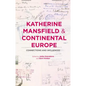 Katherine Mansfield and Continental Europe: Connections and Influences - Hardcover