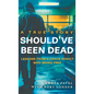 Should've Been Dead: Lessons from a Crack Addict Who Broke Free - Hardcover