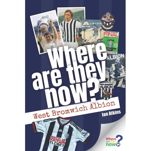 Where Are They Now? West Bromwich Albion - Paperback