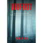 Bigfoot: Surprising Encounters With Bigfoot/Sasquatch In The United States - Paperback