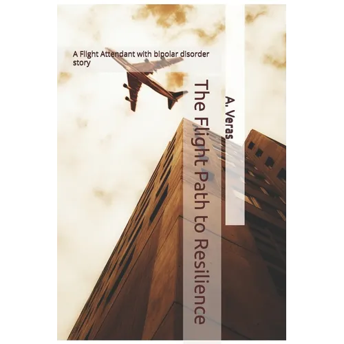 The Flight Path to Resilience: A Flight Attendant Story - Paperback