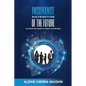 Insurance Distribution of the Future: An Interactive Guide for Agents and Brokers - Paperback