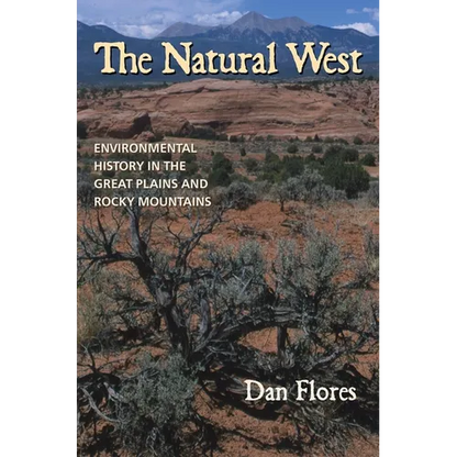 The Natural West: Environmental History in the Great Plains and Rocky Mountains - Paperback