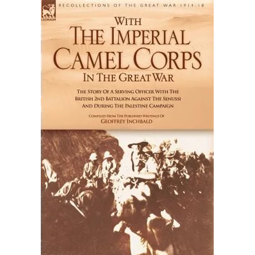 With the Imperial Camel Corps in the Great War - Hardcover
