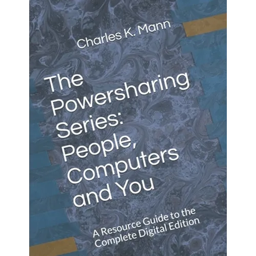 The Powersharing Series: People, Computers and You: A Resource Guide to the Complete Digital Edition - Paperback