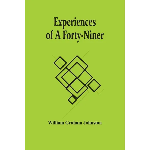 Experiences Of A Forty-Niner - Paperback