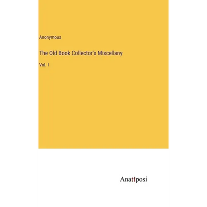 The Old Book Collector's Miscellany: Vol. I - Hardcover