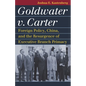 Goldwater V. Carter: Foreign Policy, China, and the Resurgence of Executive Branch Primacy - Hardcover