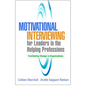 Motivational Interviewing for Leaders in the Helping Professions: Facilitating Change in Organizations - Hardcover