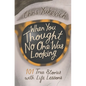 When You Thought No One Was Looking: 101 Life Lessons - Paperback