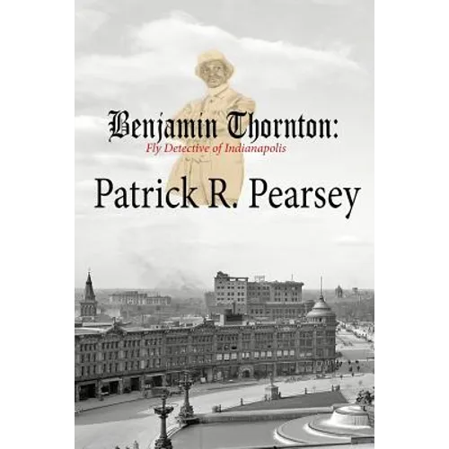 Benjamin Thornton: Fly Detective in Indianapolis - Paperback