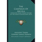 The Campaign Of Arcola: Extracted From Thiers' History Of The French Revolution (1873) - Paperback