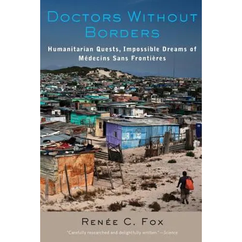 Doctors Without Borders: Humanitarian Quests, Impossible Dreams of Médecins Sans Frontières - Paperback