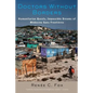 Doctors Without Borders: Humanitarian Quests, Impossible Dreams of Médecins Sans Frontières - Paperback