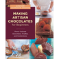 Making Artisan Chocolates for Beginners: Flavor-Infused Chocolates, Truffles, and Confections - Paperback