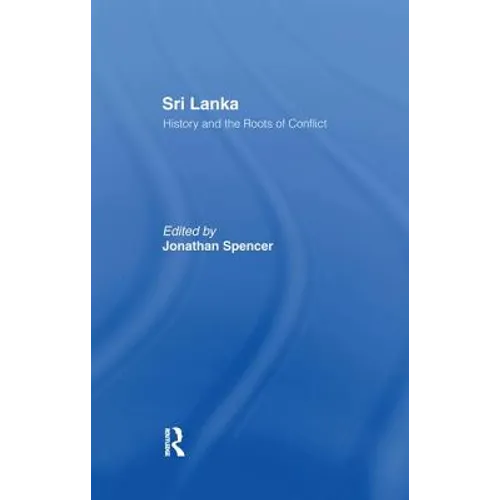 Sri Lanka: History and the Roots of Conflict - Paperback