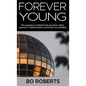 Forever Young: The Youngest as a World's Fair President, Editor, Governor's Cabinet Leader, University Vice President - Hardcover