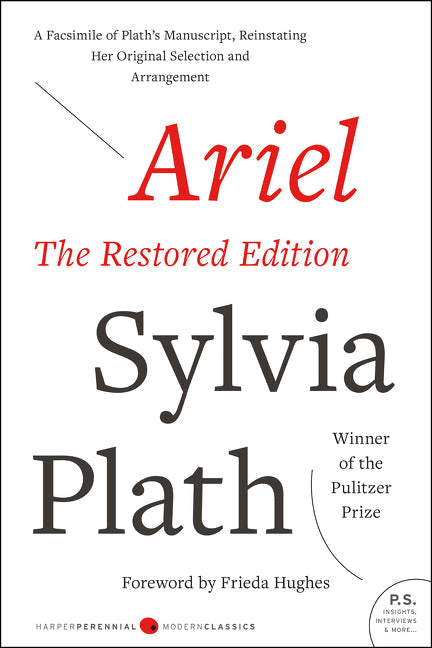 Ariel: The Restored Edition: A Facsimile of Plath's Manuscript, Reinstating Her Original Selection and Arrangement - Paperback