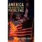 America The Beautiful Has Problems: Divisions between conservatives, choosing sides, deciding who's the enemy - Hardcover