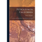 Petroleum in California: a Concise and Reliable History of the Oil Industry of the State - Paperback