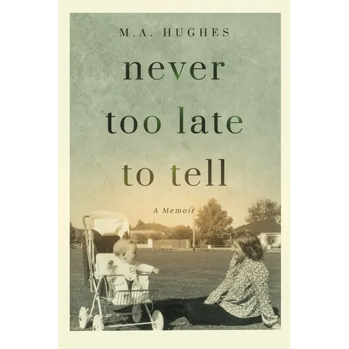 Never Too Late to Tell: A Memoir - Paperback