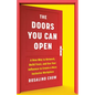 The Doors You Can Open: A New Way to Network, Build Trust, and Use Your Influence to Create a More Inclusive Workplace - Hardcover