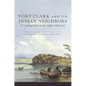 Fort Clark and Its Indian Neighbors: A Trading Post on the Upper Missouri - Paperback