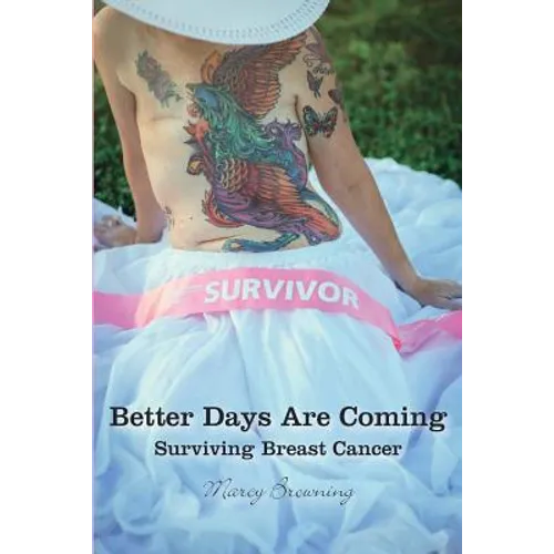 Better Days Are Coming: Surviving Breast Cancer - Paperback