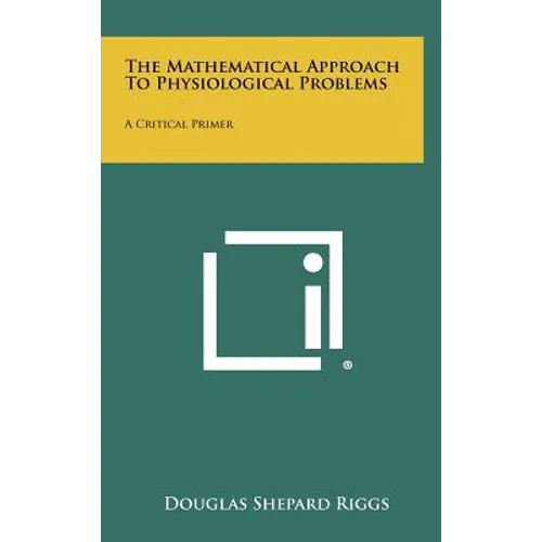 The Mathematical Approach To Physiological Problems: A Critical Primer - Hardcover