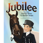 Jubilee: The First Therapy Horse and an Olympic Dream - Hardcover