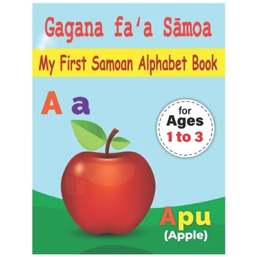 My First Samoan Alphabet Book: Gagana faʻa Sāmoa: Bilingual Early Learning & Easy Teaching Samoan Alphabet Letters Book for Toddlers, Babie - Paperback