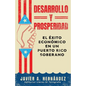 Desarrollo y Prosperidad: el éxito económico en un Puerto Rico soberano - Paperback