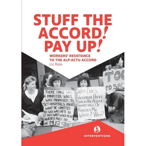 Stuff the Accord! Pay Up!: Workers' Resistance to the ALP-ACTU Accord - Paperback