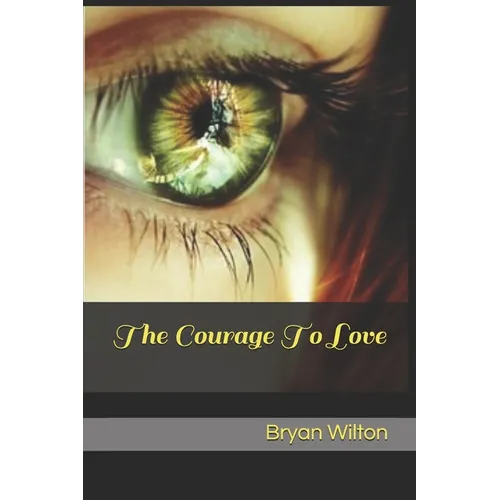 The Courage To Love: Lessons From An Ancient Pagan Tale - Paperback