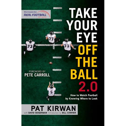 Take Your Eye Off the Ball 2.0: How to Watch Football by Knowing Where to Look - Paperback