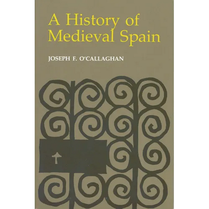 History of Medieval Spain: Memory and Power in the New Europe (Revised) - Paperback