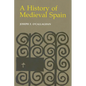 History of Medieval Spain: Memory and Power in the New Europe (Revised) - Paperback