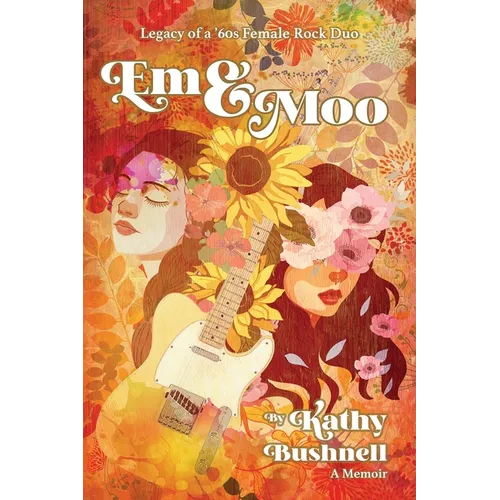 Em & Moo: Legacy of a '60s Female Rock Duo - Paperback