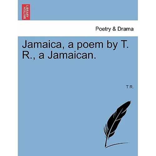 Jamaica, a Poem by T. R., a Jamaican. - Paperback