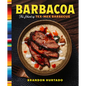Barbacoa: The Heart of Tex-Mex Barbecue - Hardcover
