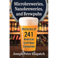 Microbreweries, Nanobreweries, and Brewpubs: Histories of 241 American Craft Beer Companies - Paperback