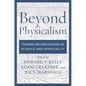 Beyond Physicalism: Toward Reconciliation of Science and Spirituality - Hardcover