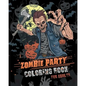 Zombie Party Coloring Book for Adults: for Everyone Adults Teenagers Tweens Older Kids Halloween October 31 Stress Relief Relaxation Grown Ups - Paperback