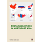 Sustainable Peace in Northeast Asia - Hardcover