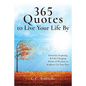 365 Quotes to Live Your Life By: Powerful, Inspiring, & Life-Changing Words of Wisdom to Brighten Up Your Days - Paperback
